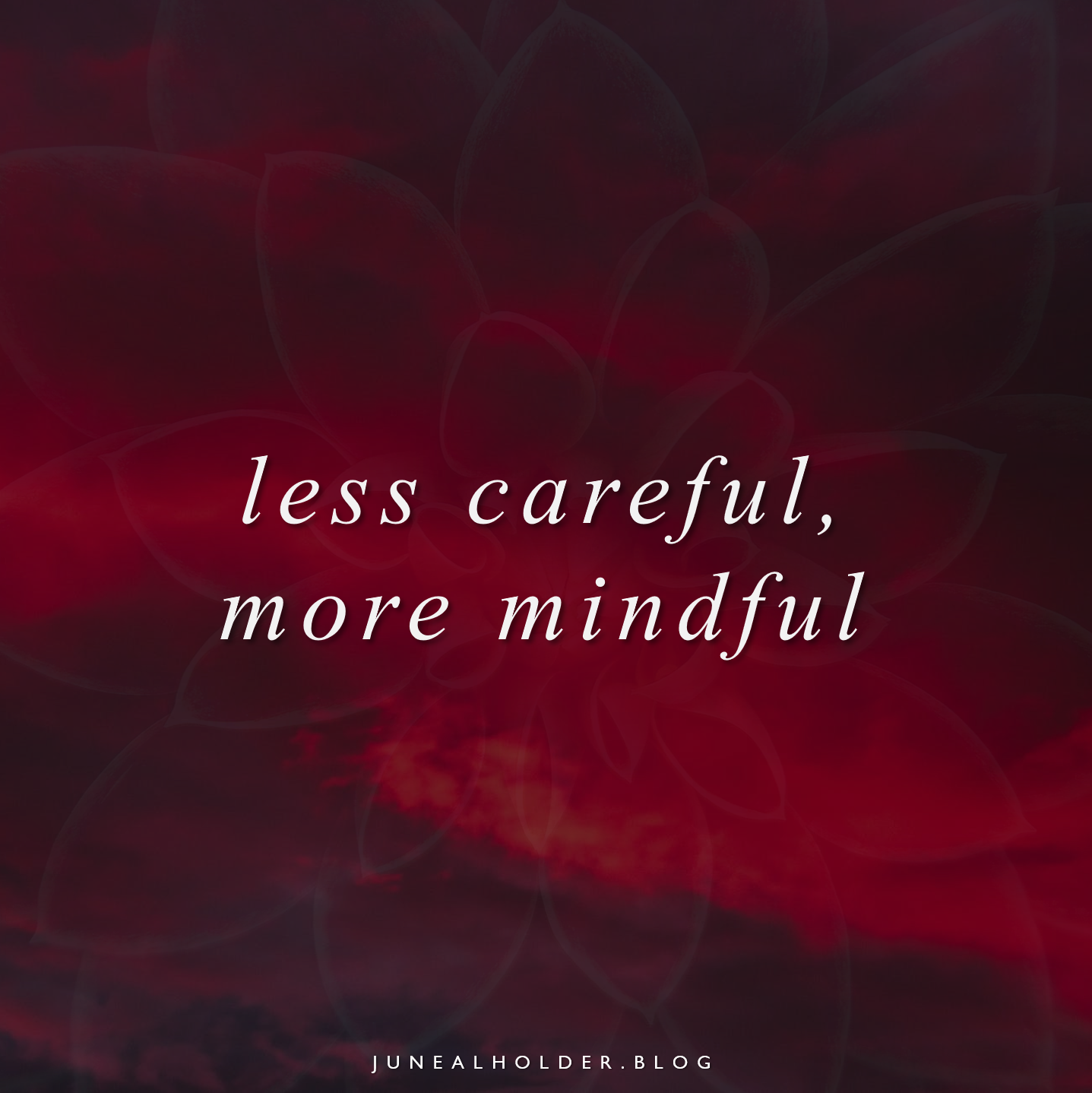Less Careful, More Mindful